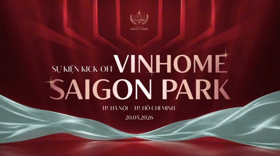 Ngày 20/05/2026: Công bố sự kiện Kick-Off dự án Vinhomes Saigon Park