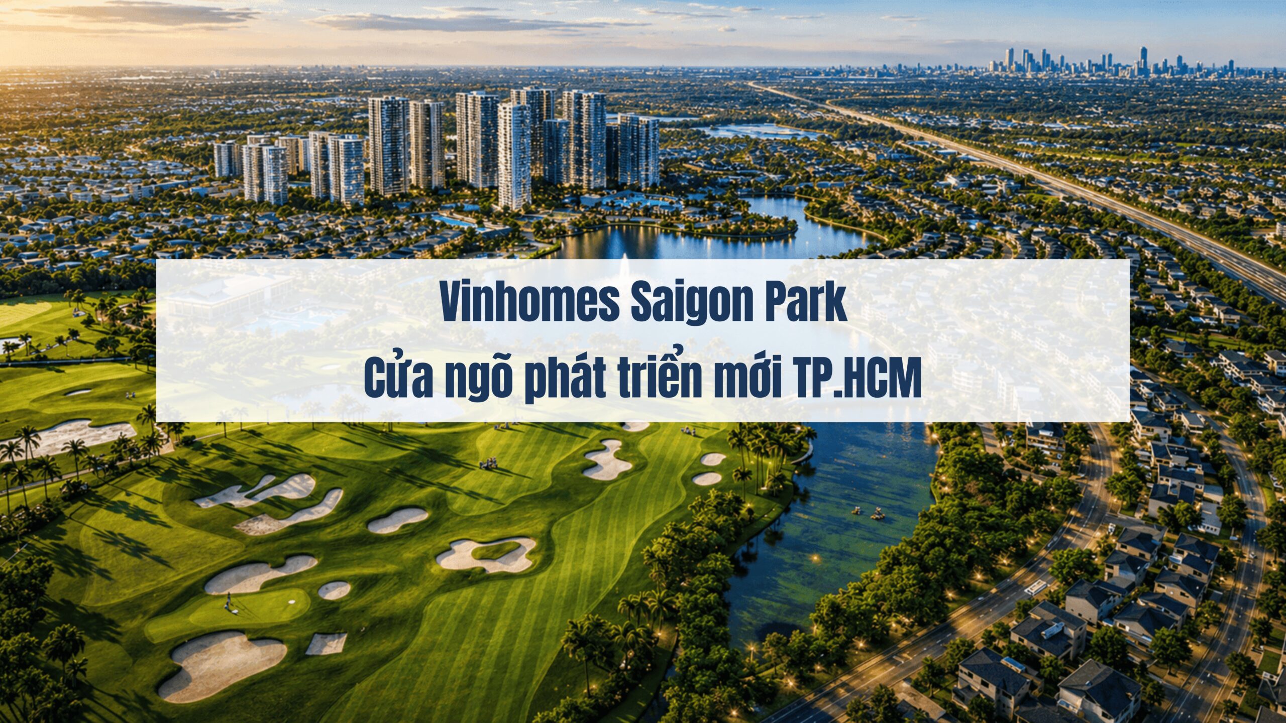 Tại sao Vinhomes Saigon Park tâm điểm đô thị tri thức phía Tây Bắc TP.HCM