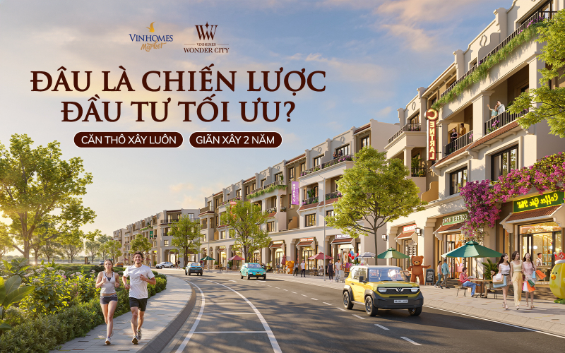 Vinhomes Wonder City: Nên chọn xây ngay hay giãn xây 2 năm để tối ưu lợi nhuận?